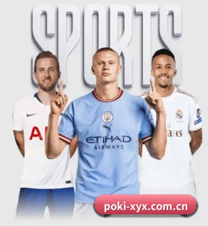 五大体育板块覆盖,从比分到直播全覆盖 - poki